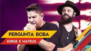 Pergunta Boba - Jorge &amp; Mateus - Villa Mix Goiânia 2017 ( Ao Vivo )