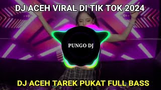 Download lagu DJ ACEH VIRAL DI TIK TOK 2024!!!,DJ ACEH TAREK PUKAT JUNGLE DUTCH mp3