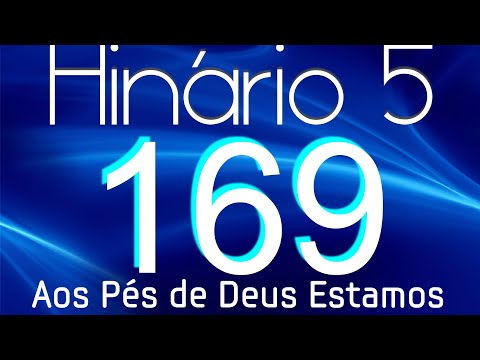 HINO 169 CCB - Aos Pés de Deus Estamos - HINÁRIO 5 COM LETRAS