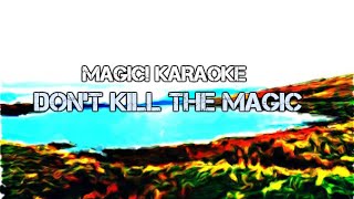 MAGIC - Don't Kill The Magic KARAOKE / INSTRUMENTAL - Lyrics on Screen