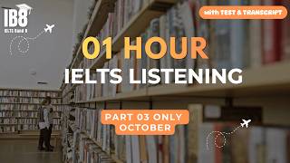 1 Hour IELTS Listening October Part 3 | Podcast with Test & Transcript 2026 #ib8