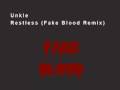 Unkle - Restless (Fake Blood Remix) 