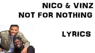 Nico &amp; Vinz- Not for Nothing LYRICS