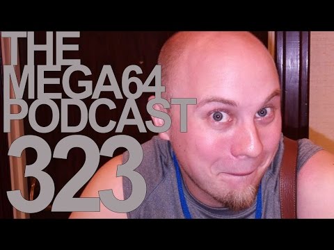 MEGA64 PODCAST: EPISODE 323