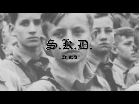 S.K.D. -  Zu spät
