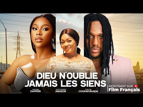DIEU N’OUBLIES JAMAIS LES SIENS - Nollywood Film complet en Français 2025