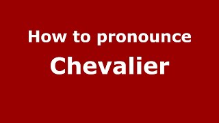How to pronounce Chevalier