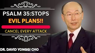 Psalm 35 Prayer by Dr. David Yonggi Cho | Break Every Curse & Cancel Evil Attacks Instantly