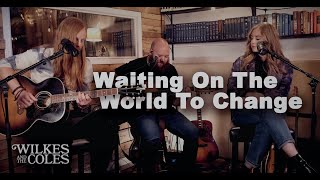 John Mayer - Waiting On The World To Change (Acoustic Cover) - Wilkes and The Coles