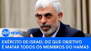 Exército de Israel diz que objetivo é matar todos os membros do Hamas | SBT News