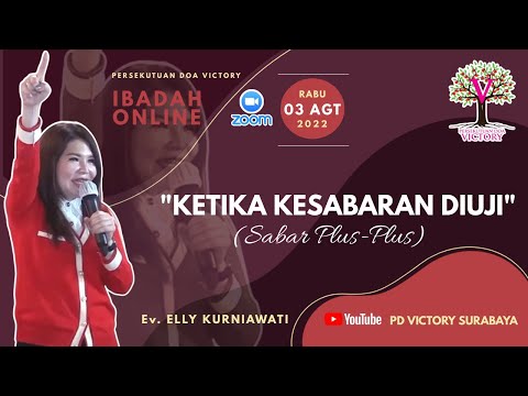 KETIKA KESABARAN DIUJI (SABAR ++)  | Ev. Elly Kurniawati  |  Ibadah Online PD Victory 3 Agt 2022