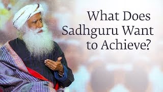 Why is Sadhguru Doing What He is Doing? - Sadhguru answers