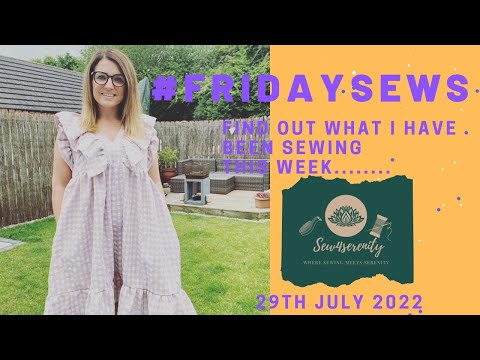 #Friday Sews 29th July 2022