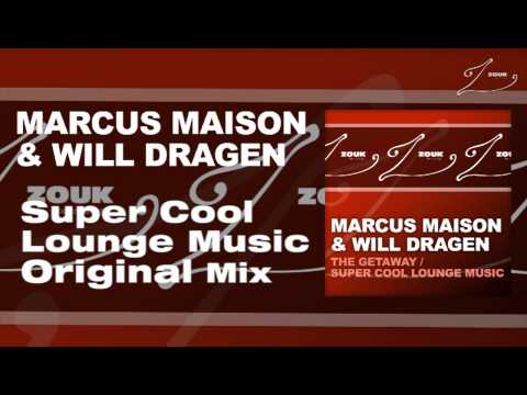 Marcus Maison & Will Dragen - Super Cool Lounge Music (Original Mix)