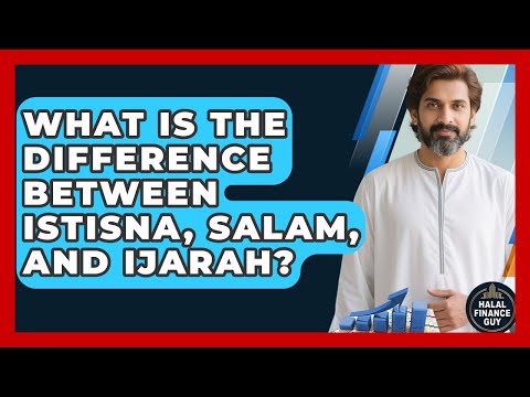 What Is The Difference Between Istisna, Salam, And Ijarah? - Halal Finance Guy