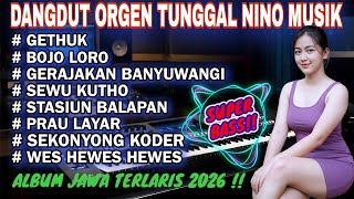Download lagu ORGEN TUNGGAL DANGDUT NINO MUSIK❗DANGDUT JAWA TERLARIS 2026❗GETHUK, BOJO LORO, SEWU KUTHO mp3 Download lagu ORGEN TUNGGAL DANGDUT NINO MUSIK❗DANGDUT JAWA TERLARIS 2026❗GETHUK, BOJO LORO, SEWU KUTHO mp3