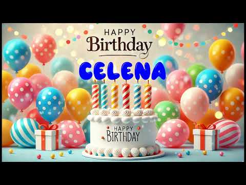 Happy Birthday CELENA   Happy Birthday Song   Birthday Wishes   Birthday Party