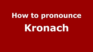 How to pronounce Kronach