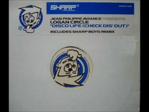 JEAN PHILIPPE AVIANCE presents LOGAN CIRCLE - Disco Life ( CHECK DIS' OUT ) Sharp Remix