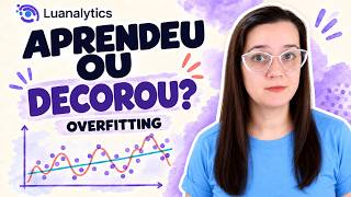 O que é Overfitting? Por que seu modelo acerta no treino e erra depois
