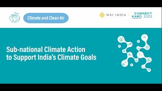 Connect Karo 2023 | Sub-national Climate Action to Support India’s Climate Goals