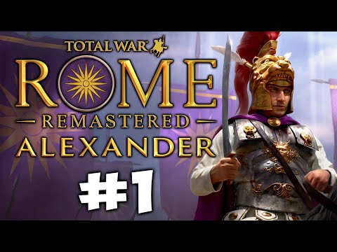 ALEXANDER RIDES AGAIN! Total War: Rome Remastered - Alexander Campaign #1