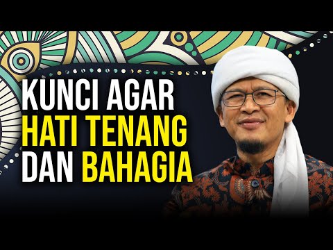 KUNCI AGAR HATI TENANG DAN BAHAGIA