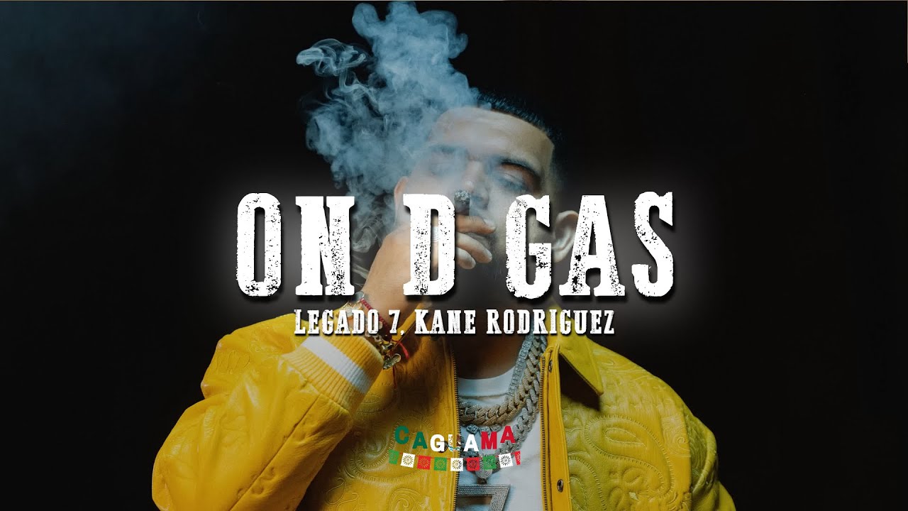 LEGADO 7, Kane Rodriguez – On D Gas(Letra/Lyrics)