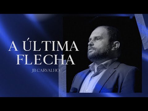A Última Flecha | JB Carvalho