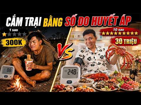 Cắm Trại 1 Sao vs 10 Sao BẰNG SỐ ĐO HUYẾT ÁP | Cắm Trại Máy Đo Huyết Áp 300k vs 30 triệu