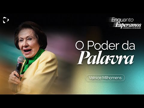 O Poder da Palavra | Valnice Milhomens