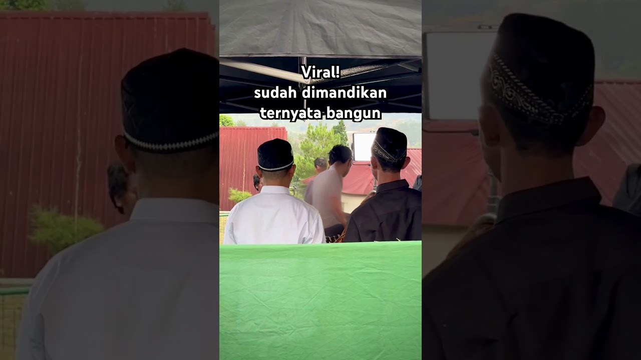 Yang lagi viral sudah dimandikan tapi bangun lagi sehat