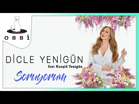 Dicle Yenigün - Soruyorum (Ft Hurşid Yenigün)