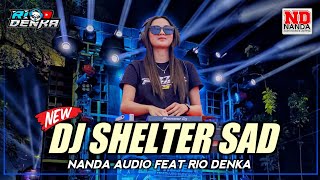 Download lagu DJ SHELTER SAD Nanda Audio Jember Vt Rio Denka mp3