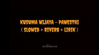 Download lagu KUSUMA WIJAYA - PAWESTRI ( slowed riverb lirik ) mp3 Download lagu KUSUMA WIJAYA - PAWESTRI ( slowed riverb lirik ) mp3