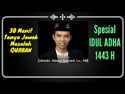 , title : '30 MENIT Tanya Jawab Masalah Qurban Bersama Tuan Guru Ustadz Abdul Somad Lc.MA  || Spesial Idul Adha'