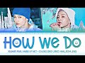 XIUMIN (시우민) - ''HOW WE DO (Feat. MARK (마크) of NCT'' Lyrics 가사 [日本語字幕] (Color_Coded_HAN_ROM_ENG)