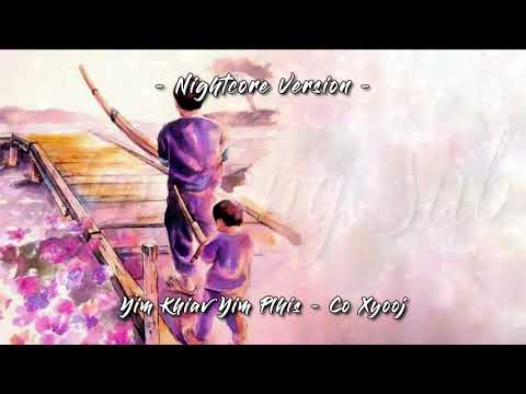 YIM KHIAV YIM PLHIS - CO XYOOJ - NIGHTCORE VERSION