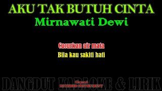 Download lagu AKU TAK BUTUH CINTA-Mirnawati Dewi Karaoke Lirik mp3 Download lagu AKU TAK BUTUH CINTA-Mirnawati Dewi Karaoke Lirik mp3