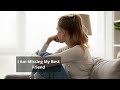I Am Missing My Best Friend Messages I Miss You Dear Friend