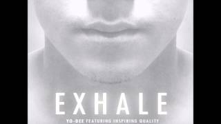 Yo-Dee Ft Inspiring Quality - Exhale