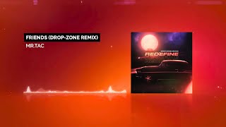 Mr.Tac - Friends (Drop-Zone Remix)
