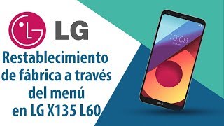 ¿Cómo restablecer datos de fábrica a través del menú en LG L60 X135?