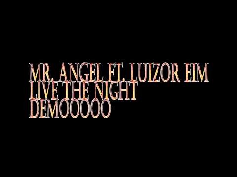 MR. Angel ft. Luizor EIM - Live the night