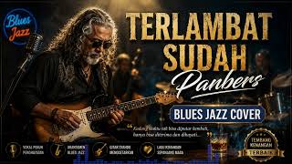 Download lagu Panbers - Terlambat Sudah - Blues Jazz Cover | Tembang Kenangan Patah Hati mp3 Download lagu Panbers - Terlambat Sudah - Blues Jazz Cover | Tembang Kenangan Patah Hati mp3