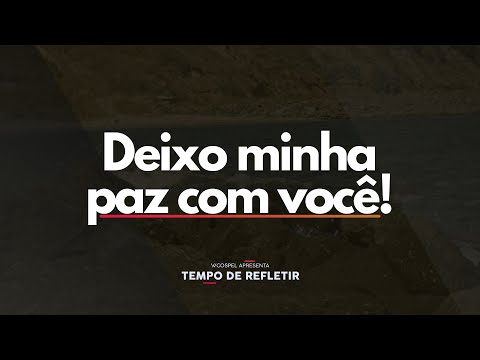 [Tempo de Refletir] Deixo minha paz com você