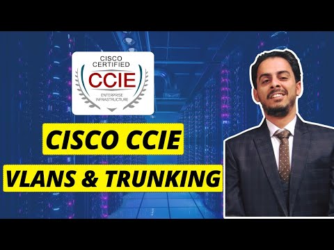 CCIE EI: Understanding VLANs and Trunking