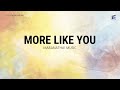 More Like You by Maranatha! Music - Lyrics Video