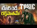 Yash Toxic Teaser Ready Geetu Mohandas NTVENT