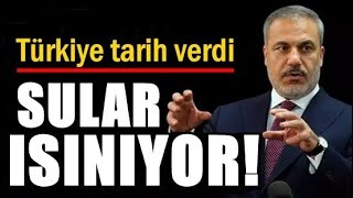 HAKAN FİDAN PAROLAYI VERDİ: SULAR ISINIYOR!